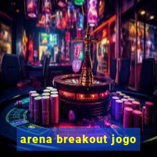 arena breakout jogo